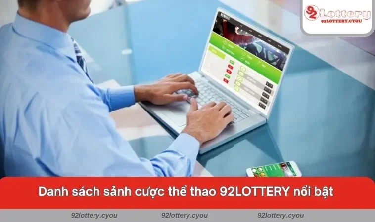 Danh sách sảnh cược thể thao 92LOTTERY nổi bật